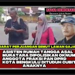 ART Asal Muratara Dipolisikan Oknum Anggota Fraksi PAN DPRD kota Bengkulu, Dituduh Cubit Anaknya
